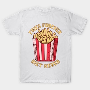 Fries Forever Diet Never T-Shirt